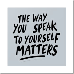 The way you speak to yourself matters Posters and Art